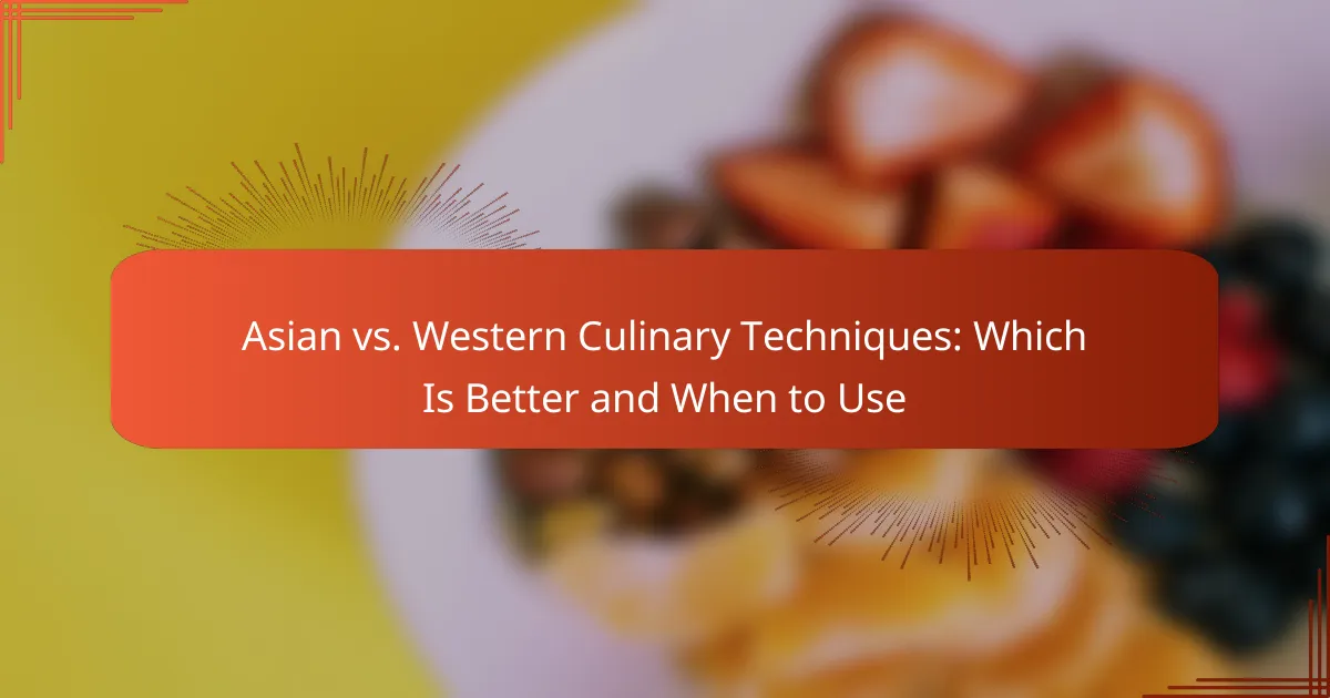 Asian vs. Western Culinary Techniques: Which Is Better and When to Use