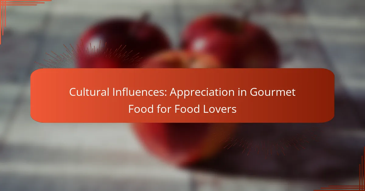 Cultural Influences: Appreciation in Gourmet Food for Food Lovers