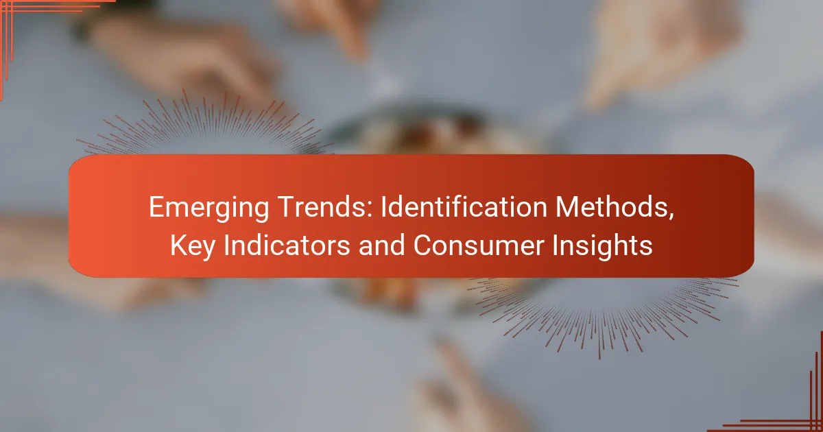Emerging Trends: Identification Methods, Key Indicators and Consumer Insights