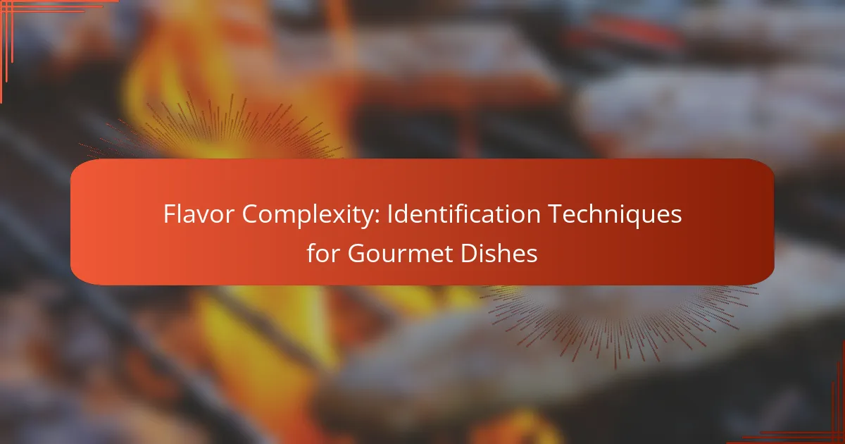 Flavor Complexity: Identification Techniques for Gourmet Dishes