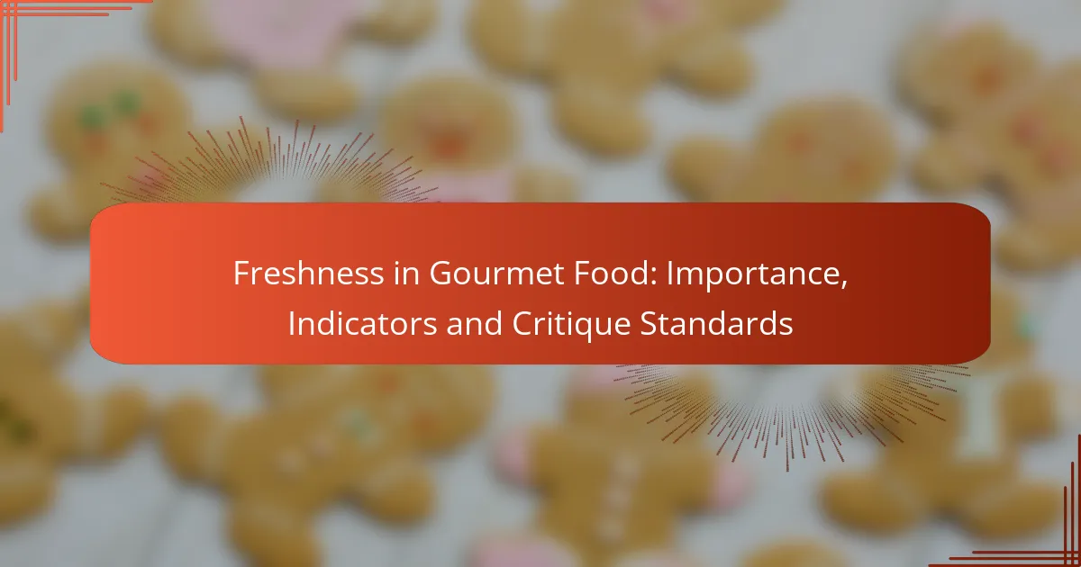 Freshness in Gourmet Food: Importance, Indicators and Critique Standards