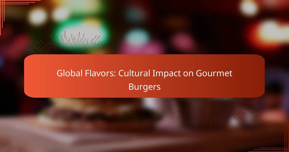 Global Flavors: Cultural Impact on Gourmet Burgers