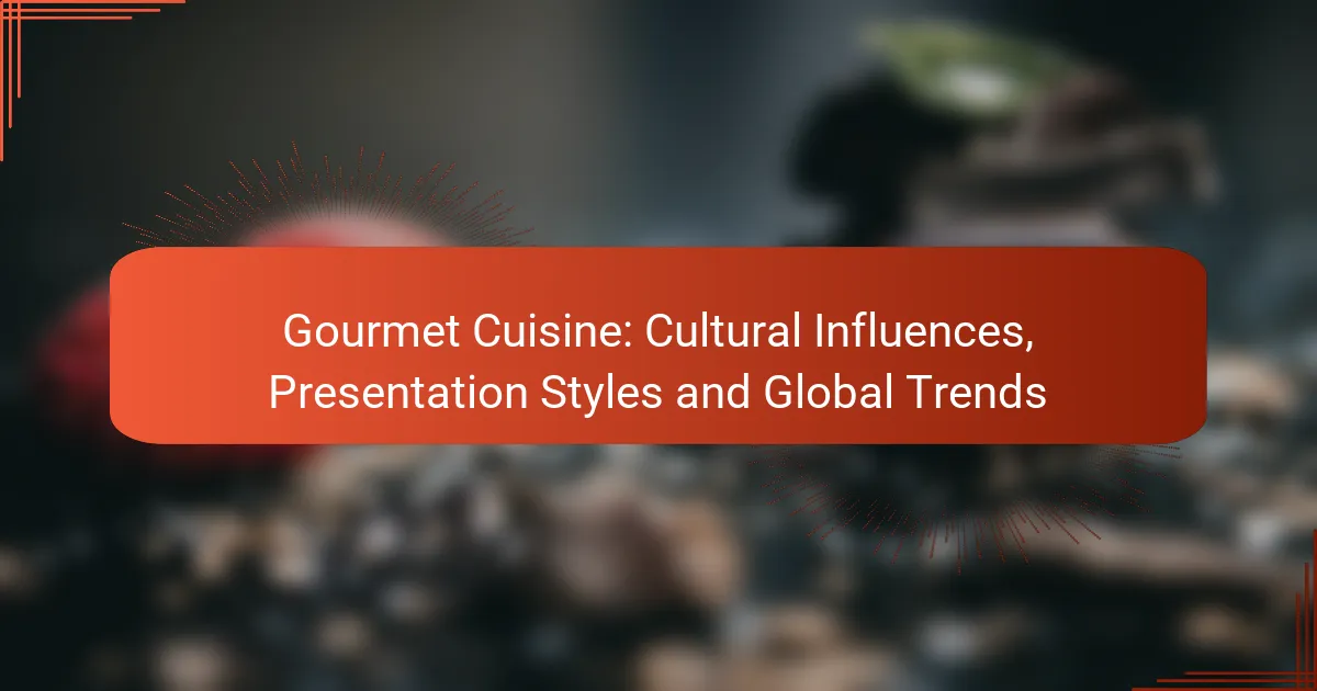 Gourmet Cuisine: Cultural Influences, Presentation Styles and Global Trends