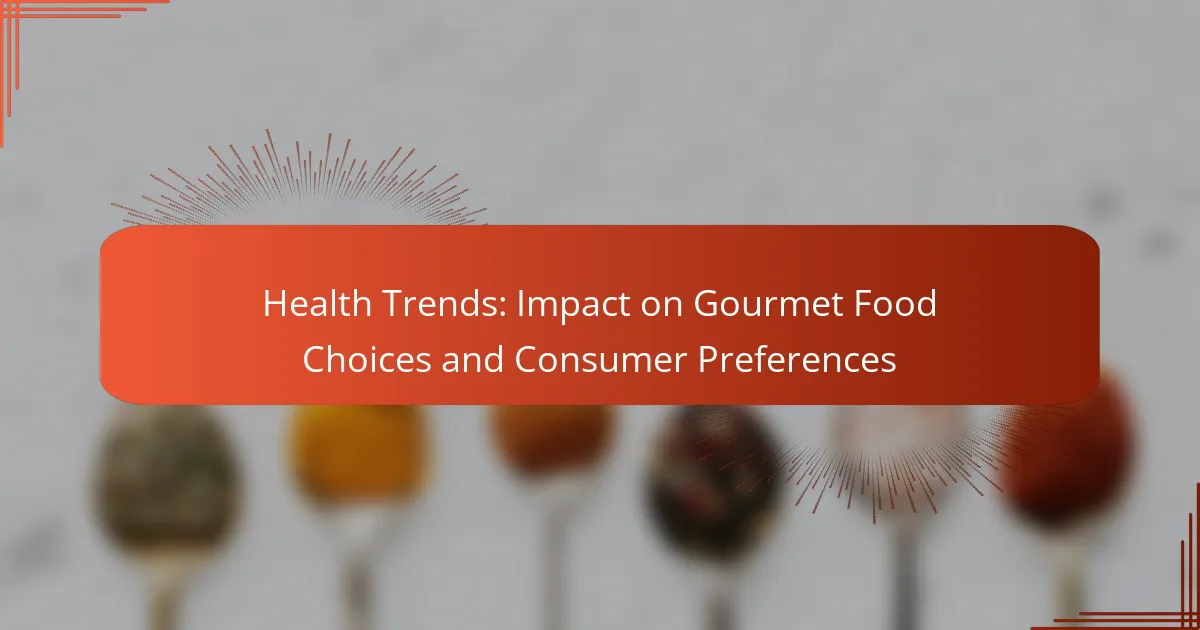 Health Trends: Impact on Gourmet Food Choices and Consumer Preferences