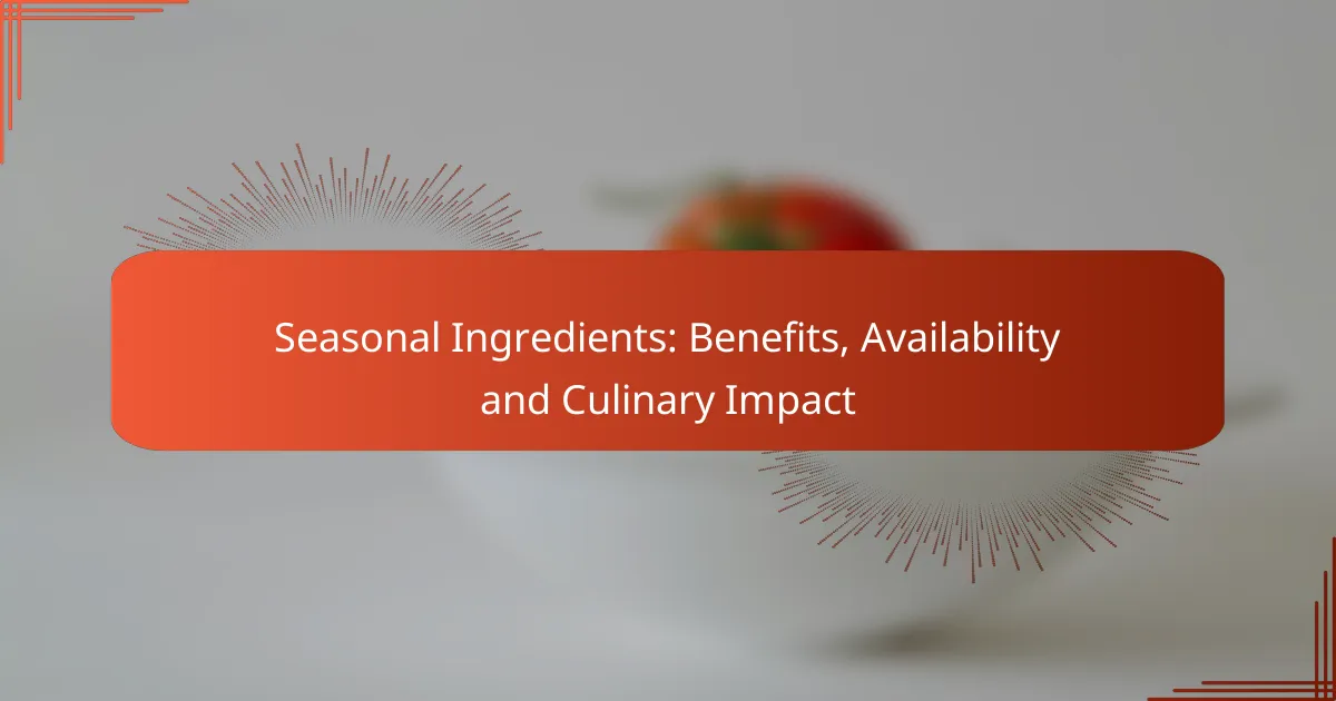 Seasonal Ingredients: Benefits, Availability and Culinary Impact