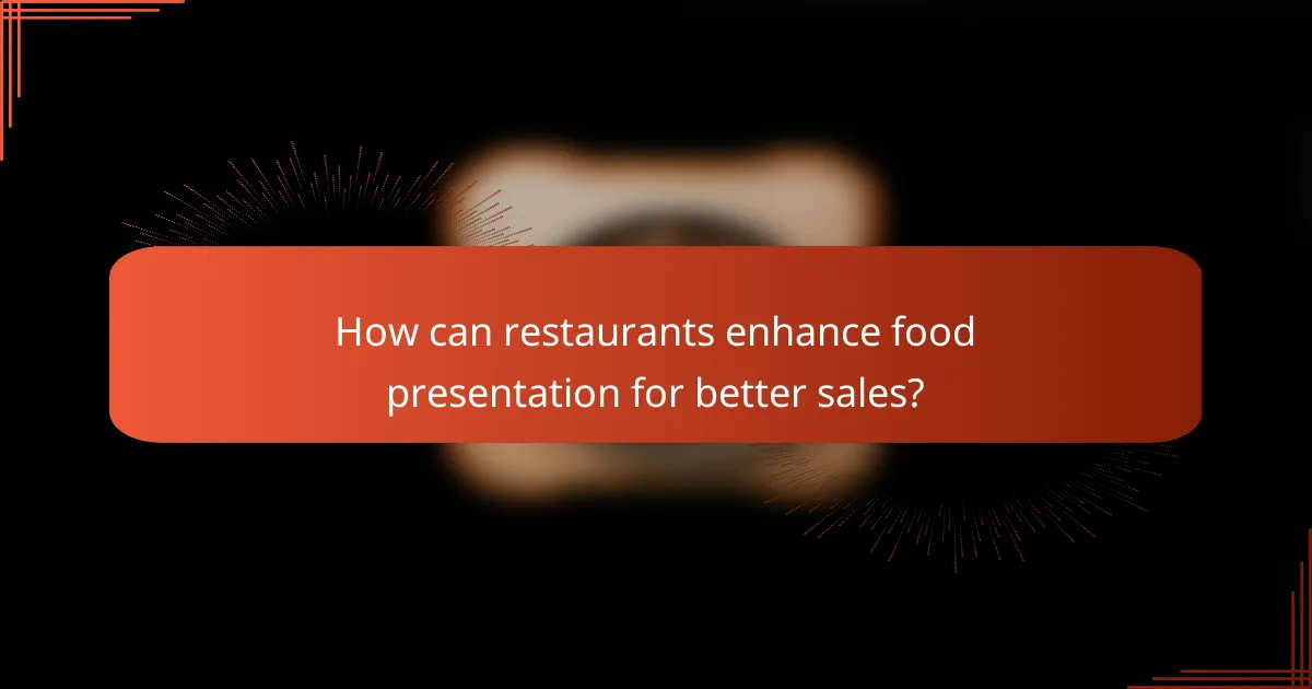 How can restaurants enhance food presentation for better sales?
