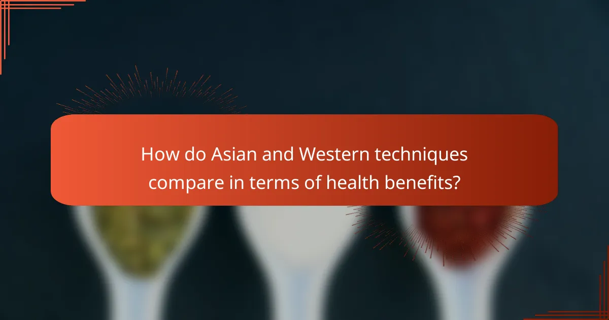 How do Asian and Western techniques compare in terms of health benefits?