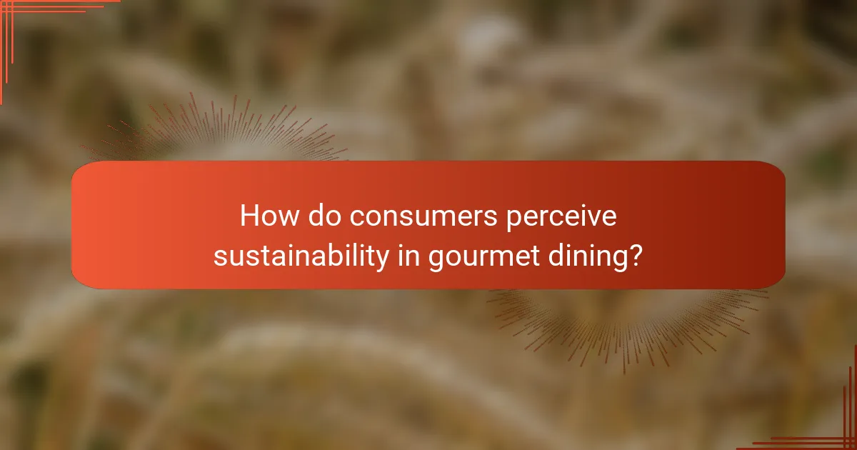 How do consumers perceive sustainability in gourmet dining?