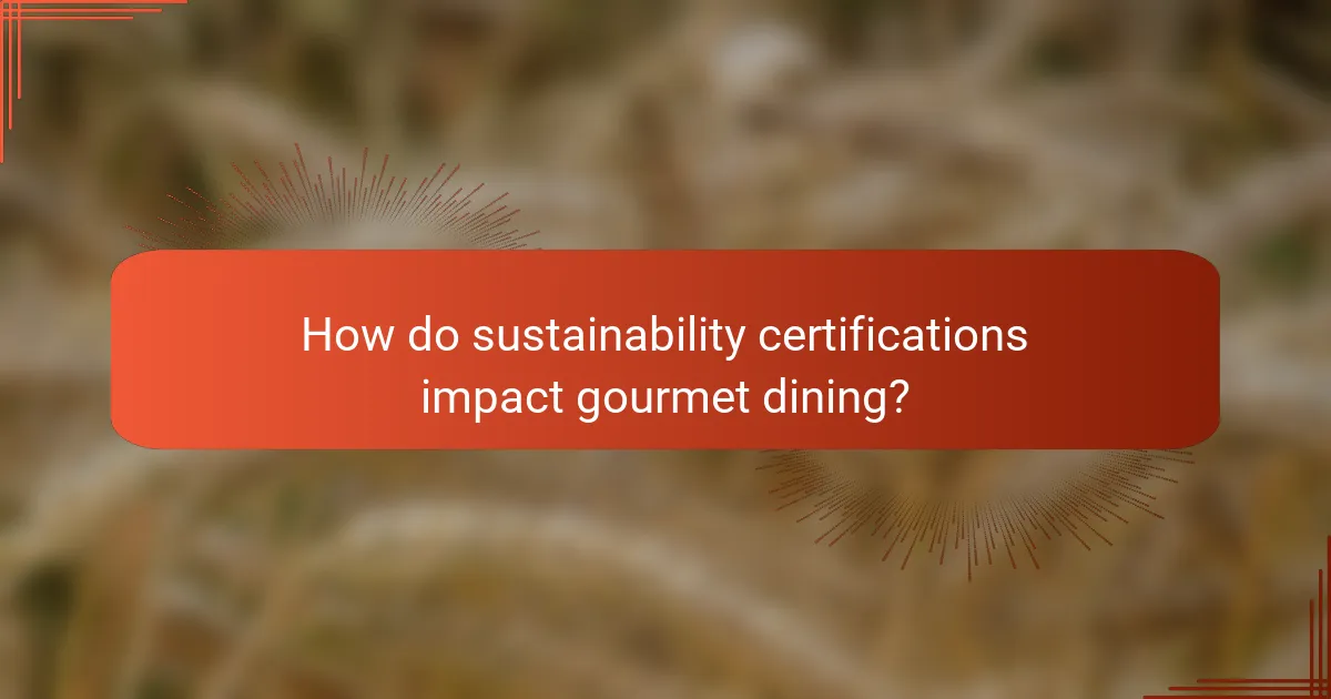 How do sustainability certifications impact gourmet dining?