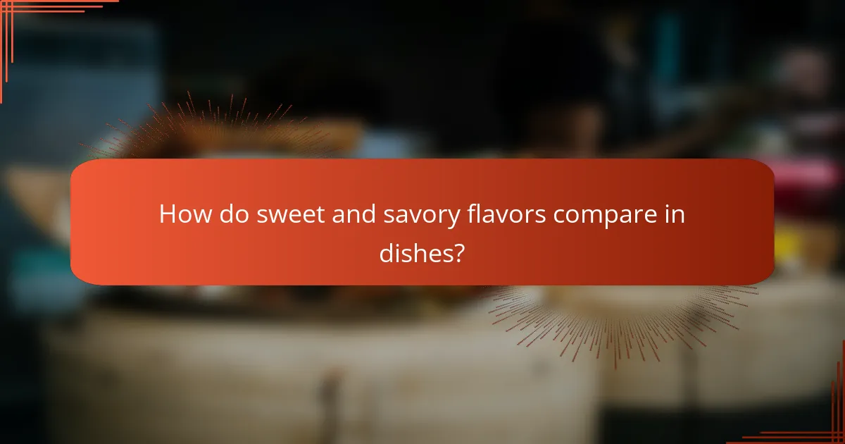 How do sweet and savory flavors compare in dishes?