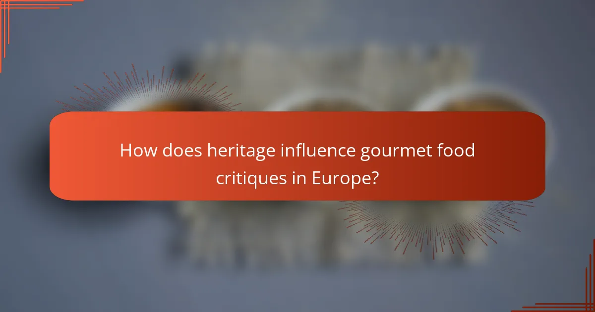 How does heritage influence gourmet food critiques in Europe?