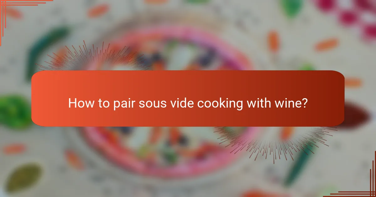 How to pair sous vide cooking with wine?