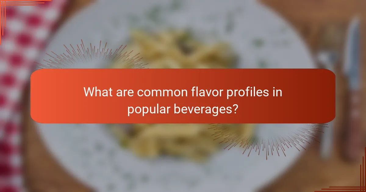 What are common flavor profiles in popular beverages?