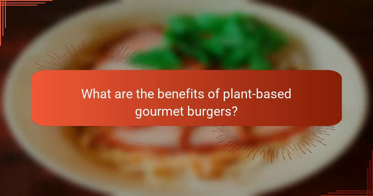 What are the benefits of plant-based gourmet burgers?