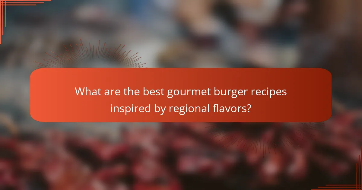 What are the best gourmet burger recipes inspired by regional flavors?