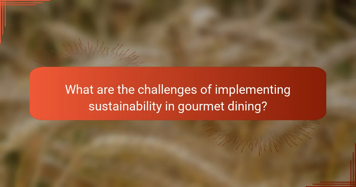 What are the challenges of implementing sustainability in gourmet dining?