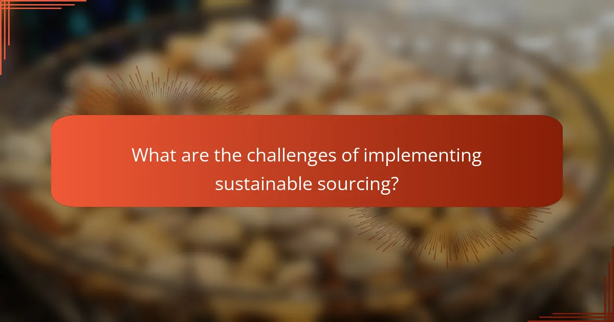 What are the challenges of implementing sustainable sourcing?