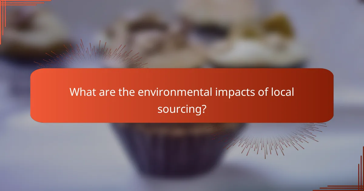 What are the environmental impacts of local sourcing?