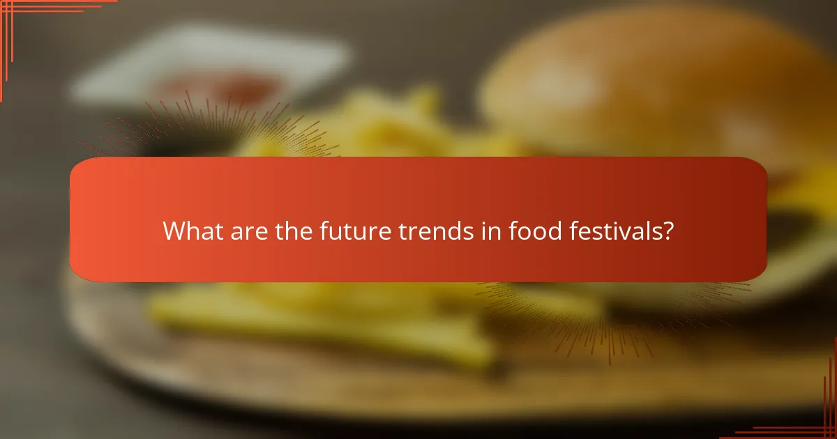 What are the future trends in food festivals?