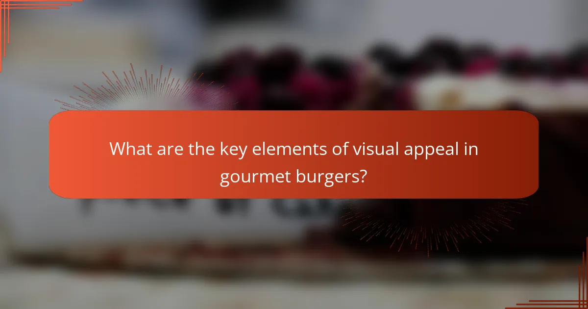 What are the key elements of visual appeal in gourmet burgers?