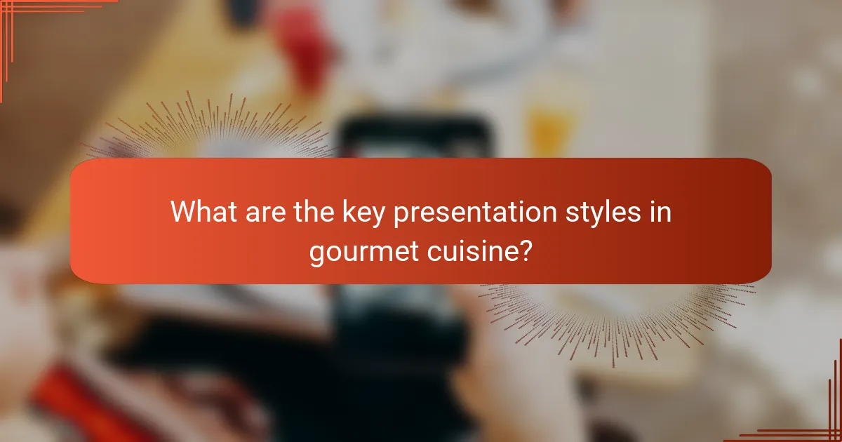 What are the key presentation styles in gourmet cuisine?