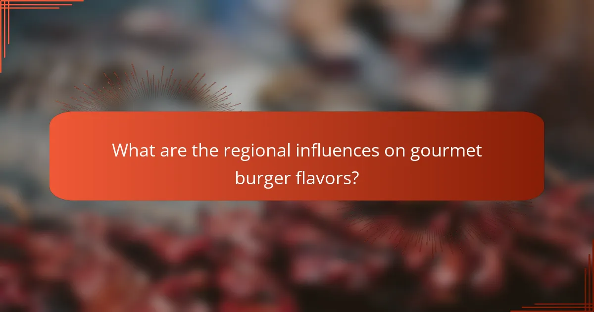 What are the regional influences on gourmet burger flavors?