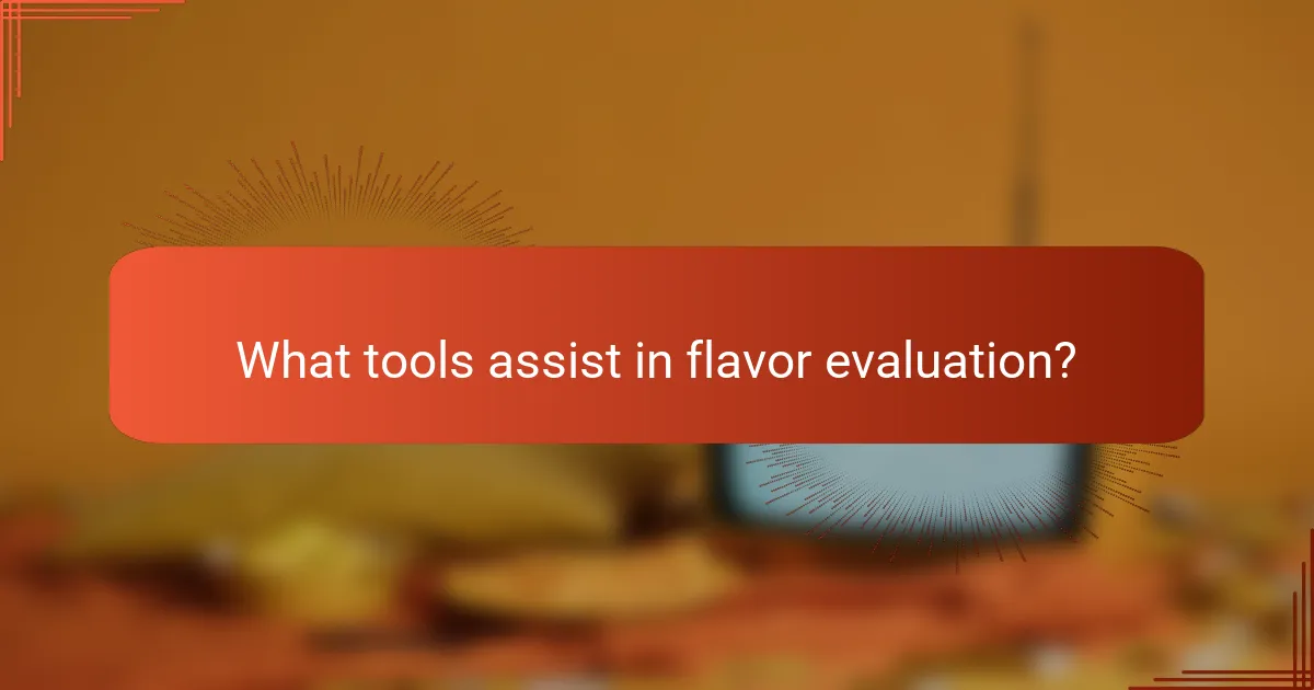 What tools assist in flavor evaluation?