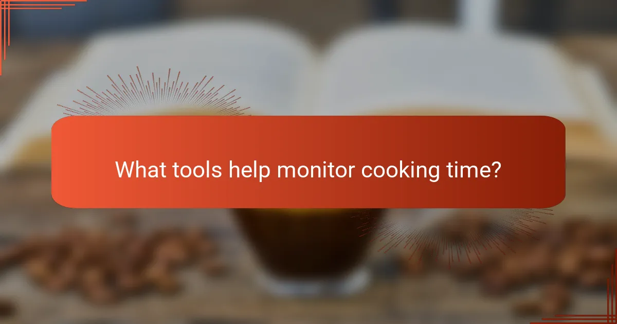 What tools help monitor cooking time?